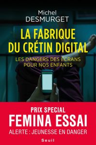 Michel Desmurget - La fabrique du crétin digital