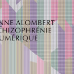 Schizophrénie numérique – Anne Alombert