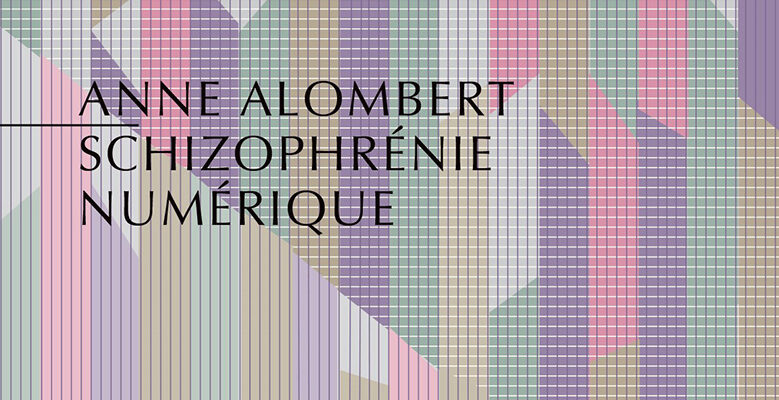 Schizophrénie numérique - Anne Alombert