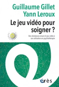 Gillet - Leroux - Le jeu vidéo pour soigner ?