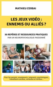 Les jeux vidéo : ennemis ou alliés ? Mathieu Cerbai